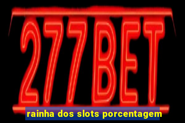 rainha dos slots porcentagem